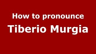 How to pronounce Tiberio Murgia