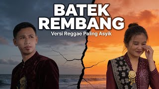 Download lagu BATEK REMBANG Versi Reggae Paling Asyik- Duet Romantis Bikin Baper mp3