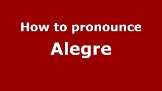 How to pronounce Alegre