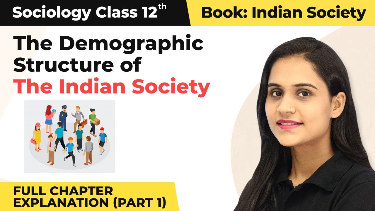 Class 12 Sociology Chapter 2 The Demographic Structure Indian Society Complete Explanation1 2022-23