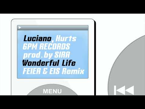 Luciano, Hurts, 6PM RECORDS, SIRA - WONDERFUL LIFE (FEIER & EIS Remix)