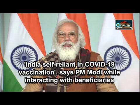 'India self reliant in COVID 19 vaccination', says PM Modi while interacting with beneficiaries