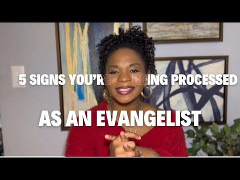 5 signs you’re being processed as an evangelist