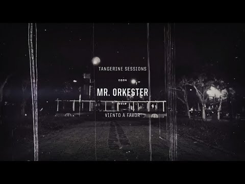 Mr. Orkester ▸ Viento a Favor @ Tangerine Sessions