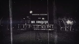 Mr. Orkester ▸ Viento a Favor @ Tangerine Sessions