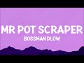 BossMan Dlow Mr Pot Scraper Lyrics Left Pocket Full Of Pink Fifties Right Pocket Got Blues In It