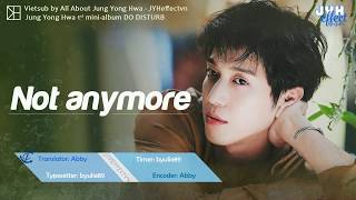 [Vietsub][FMV] Jung Yong Hwa - Not Anymore {JYHeffectvn}