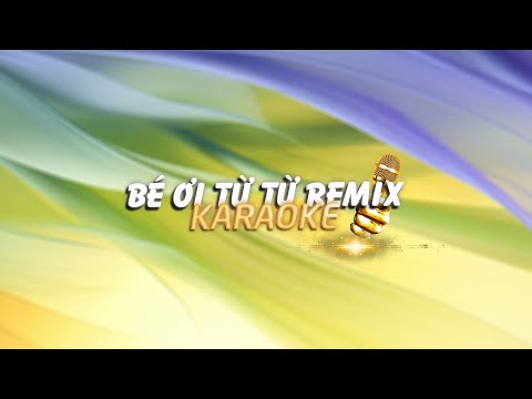 KARAOKE / Bé Ơi Từ Từ - Wren Evans「Cukak Remix」/ Official Video