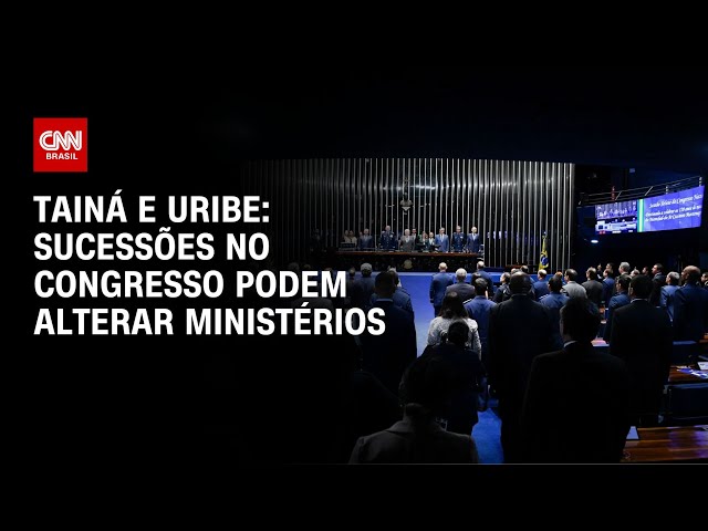 Tainá e Uribe: Sucessões no Congresso podem mudar de ministério | BASTIDORES DA CNN