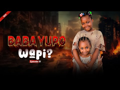 BABA YUKO WAPI ? Episode [ 1 ] #love