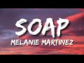 Melanie Martinez - Soap (Lyrics/Letra)