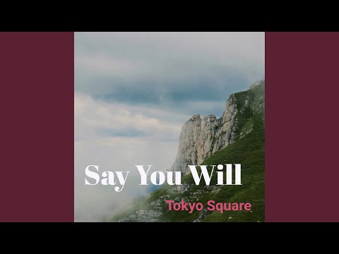 Say You Will