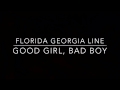 Florida Georgia Line - Good Girl, Bad Boy (Lyrics)
