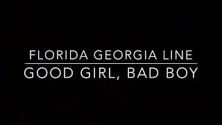 Florida Georgia Line - Good Girl, Bad Boy (Lyrics) Takee Alif
