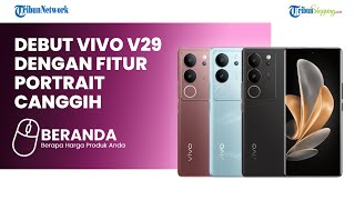 Kejutan Menarik Debut Vivo V29 di Indonesia, Bawa Desain Stylish dan Smart Technology