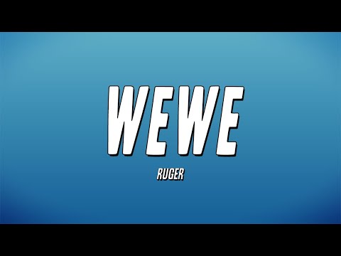 Ruger - WeWe (Lyrics)