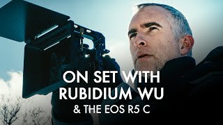 Canon On Set with Rubidium Wu and the Canon EOS R5 C