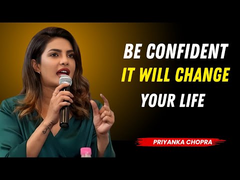 How CONFIDENCE can Change your Life - Priyanka Chopra