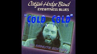 Cold, Cold by the Catfish Hodge Band