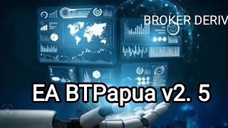 BT EA BTPapua v2 5 Low DD Consistent Profit, Broker DERIV