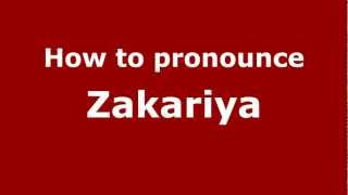 How to pronounce Zakariya