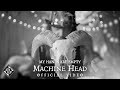MACHINE HEAD - MY HANDS ARE EMPTY (OFFICIAL MUSIC VIDEO)