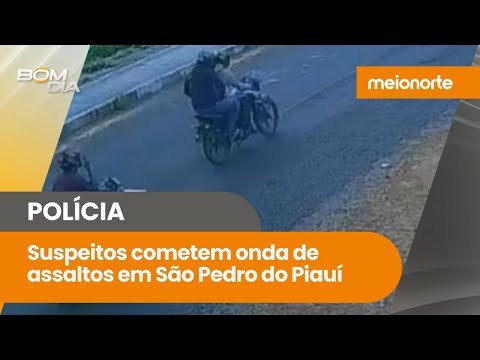 Suspeitos cometem onda de assaltos em São Pedro do Piauí; veja! | Bom Dia
