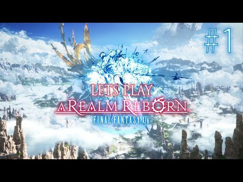 Let's Play Final Fantasy XIV A Realm Reborn Episode 1