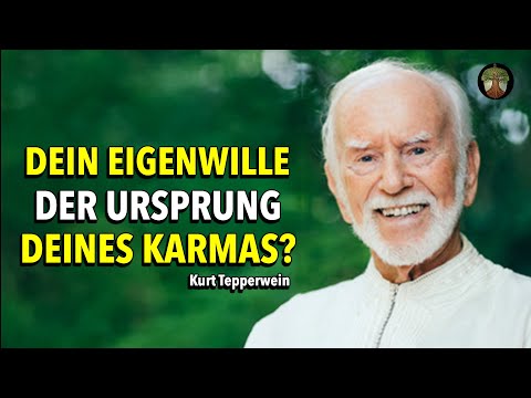 Der Ursprung deines Karmas - Dein Eigenwille? | Kurt Tepperwein