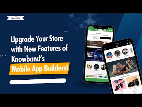 Upgrade Your Store with New Features of Knowband’s Mobile App Builders!