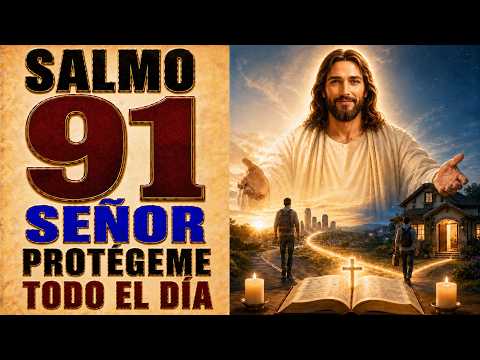 SALMO 91 - LORD PROTECT ME ALL DAY LONG