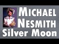 Michael Nesmith - Silver Moon (Lyrics)