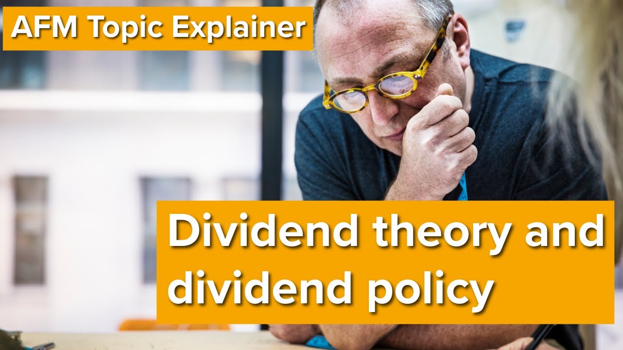AFM Topic Explainer: Dividend theory & dividend policy