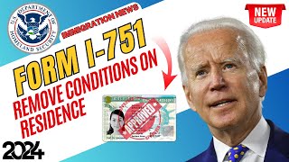 USCIS I-751, Remove Conditions on Residence 2024: Cost, Eligibility, Documents & Processing Times