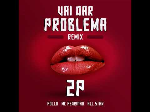 Pollo - Vai Dar Problema (Feat. All-Star Brasil & MC Pedrinho)