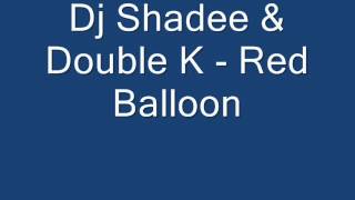 Dj Shadee & Double K - Red Balloon