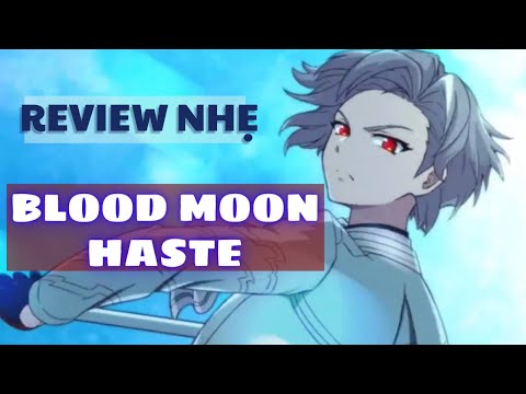 (CŨ - OUTDATE) Review nhẹ Blood Moon Haste - Epic Seven
