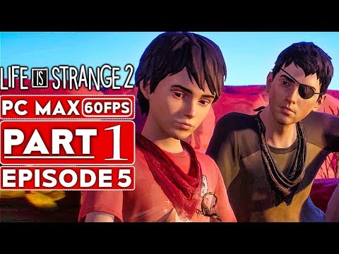 LIFE IS STRANGE 2 EPISODE 5 Gameplay Walkthrough Part 1 [1080p HD PC 60FPS] - No Commentary