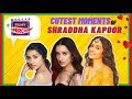 Cutest moments of Shraddha Kapoor | Birthday Special