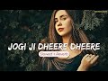 Jogi Ji Dheere Dheere - Perfectly Slowed | Jogi Ji Wah | Lofi | Aesthetic Gaane |Jogi Ji Need Na Ave