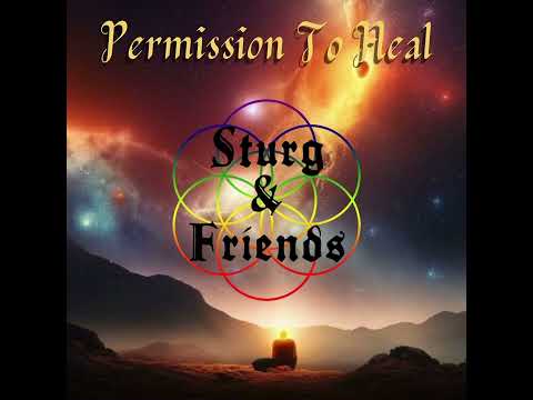 Permission To Heal - Sturg and Friends