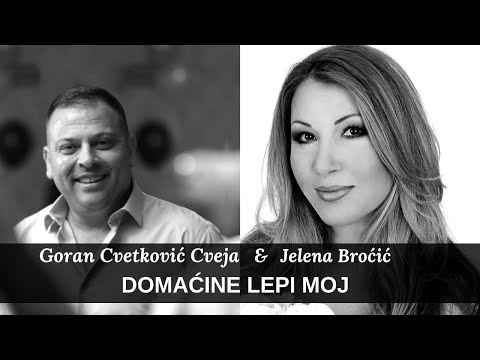 Goran Cvetković Cveja & Jelena Broćić - DOMAĆINE LEPI MOJ