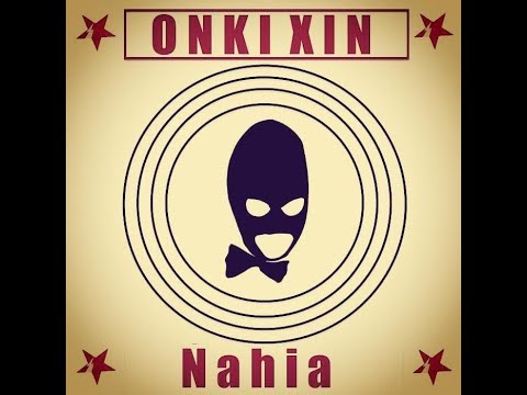 ONKI XIN - Nahia