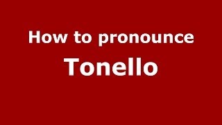 How to pronounce Tonello