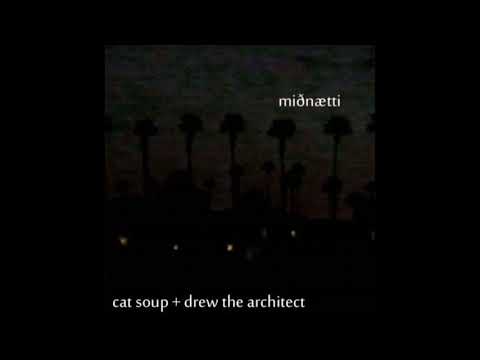 05. Cat Soup & Drew The Architect - ͆hvar Erum Við ̺ [Where are we]