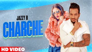 Charche (Full Video) | Jazzy B Ft Neha Malik | Latest Punjabi Songs 2021 | Planet Recordz