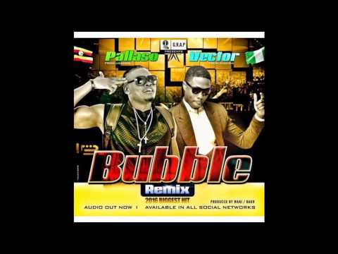 Pallaso Ft Vector   Bubble Remix NEW MUSIC 2016