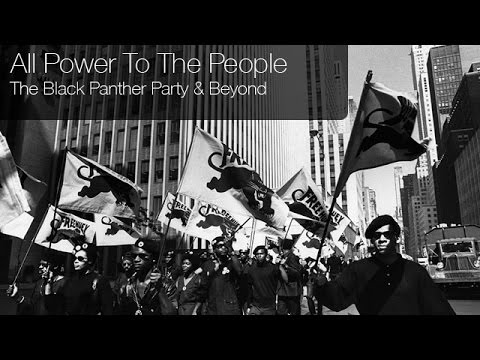All Power To The People - The Black Panther Party & Beyond