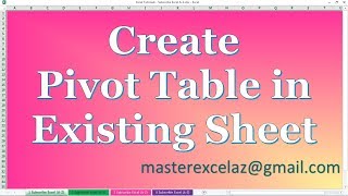 How to Create Pivot Table in Existing Work Sheet using Excel 2013