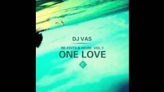 ONE LOVE (Dj vas Re-edit)